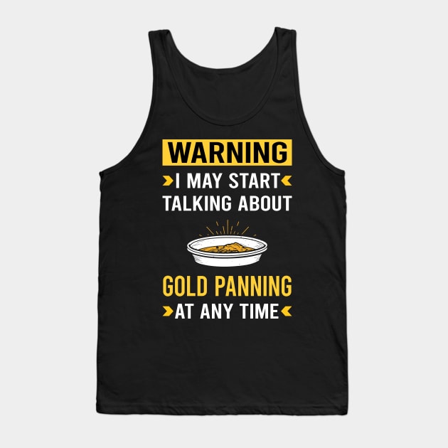 Warning Gold Panning Panner Tank Top by Good Day